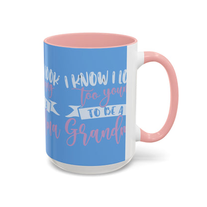 Funny Grandma Coffee Mug - Too Young to Be a Grandma