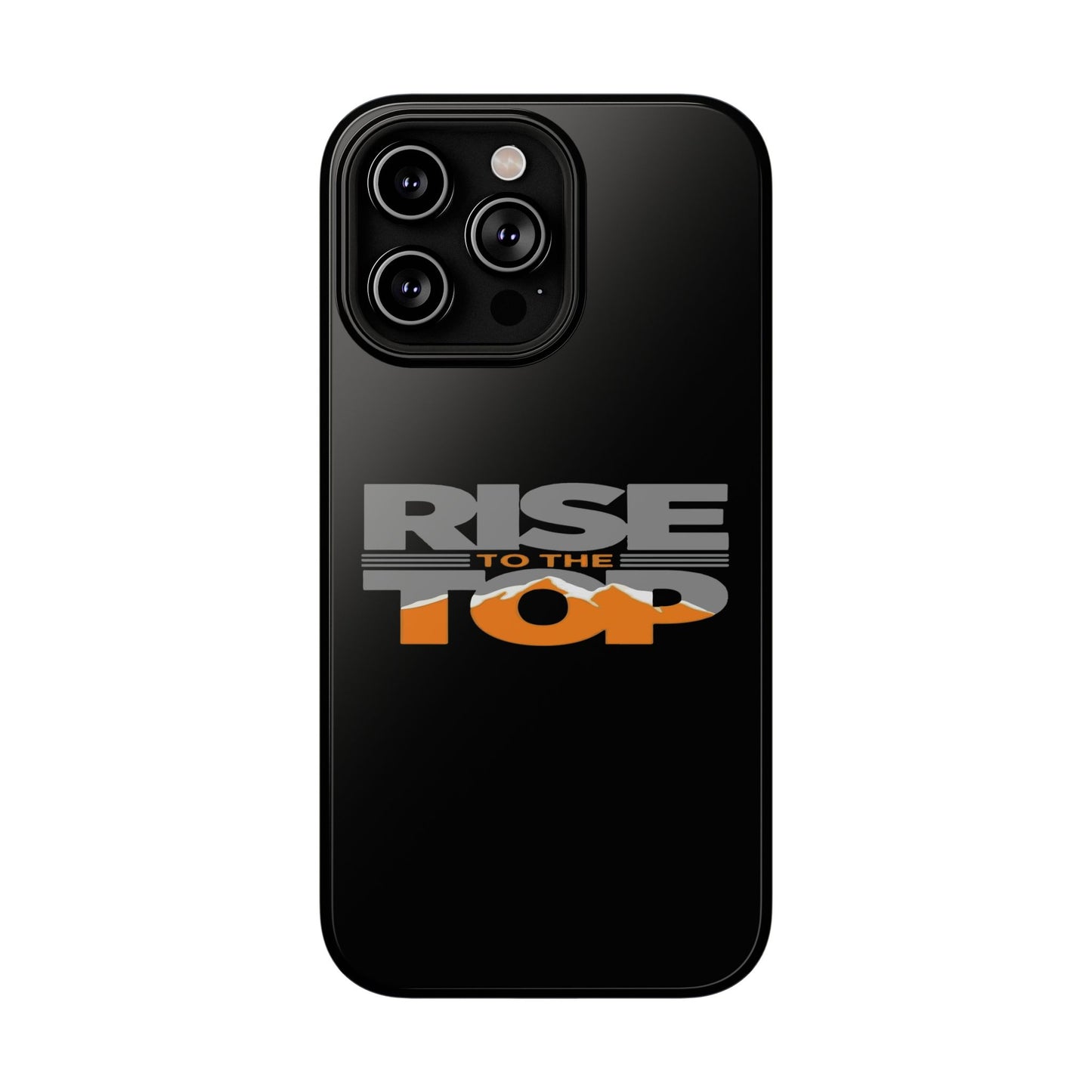 Impact-Resistant Phone Case - Rise to the Top, Durable Phone Cover, Gift for Motivational Quotes Lovers, Trendy Tech Accessories