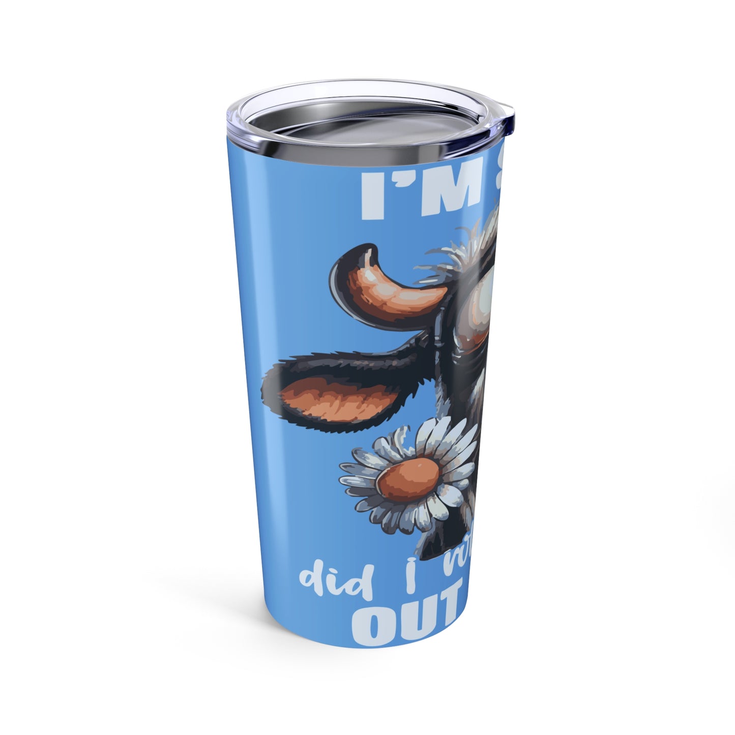 20oz Cow Tumbler — "I'm Sorry Rolled Eyes" Funny Farm Animal Travel Mug