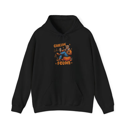 Chillin' Like a Felon Hoodie - Cozy Unisex Sweatshirt for Fall Celebrations