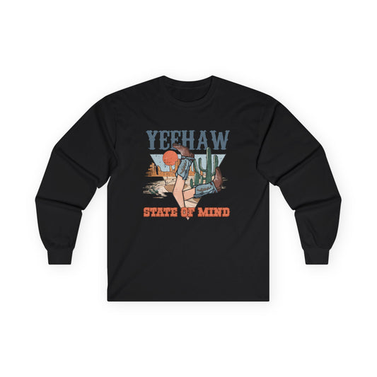 Yeehaw State of Mind Long Sleeve Tee - Unisex Country Style Shirt