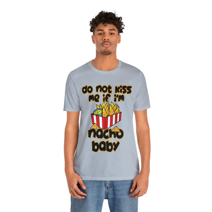 Don't Kiss me I am Nacho your Valetine Unisex Jersey Short Sleeve Tee