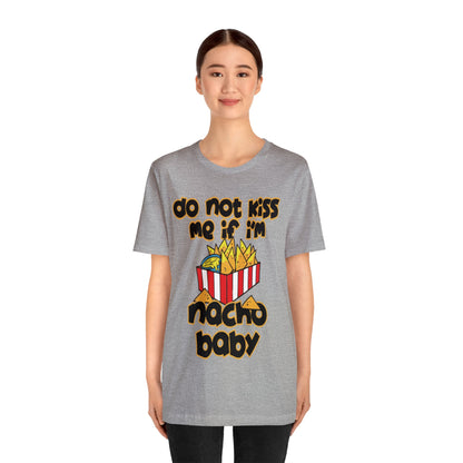 Don't Kiss me I am Nacho your Valetine Unisex Jersey Short Sleeve Tee