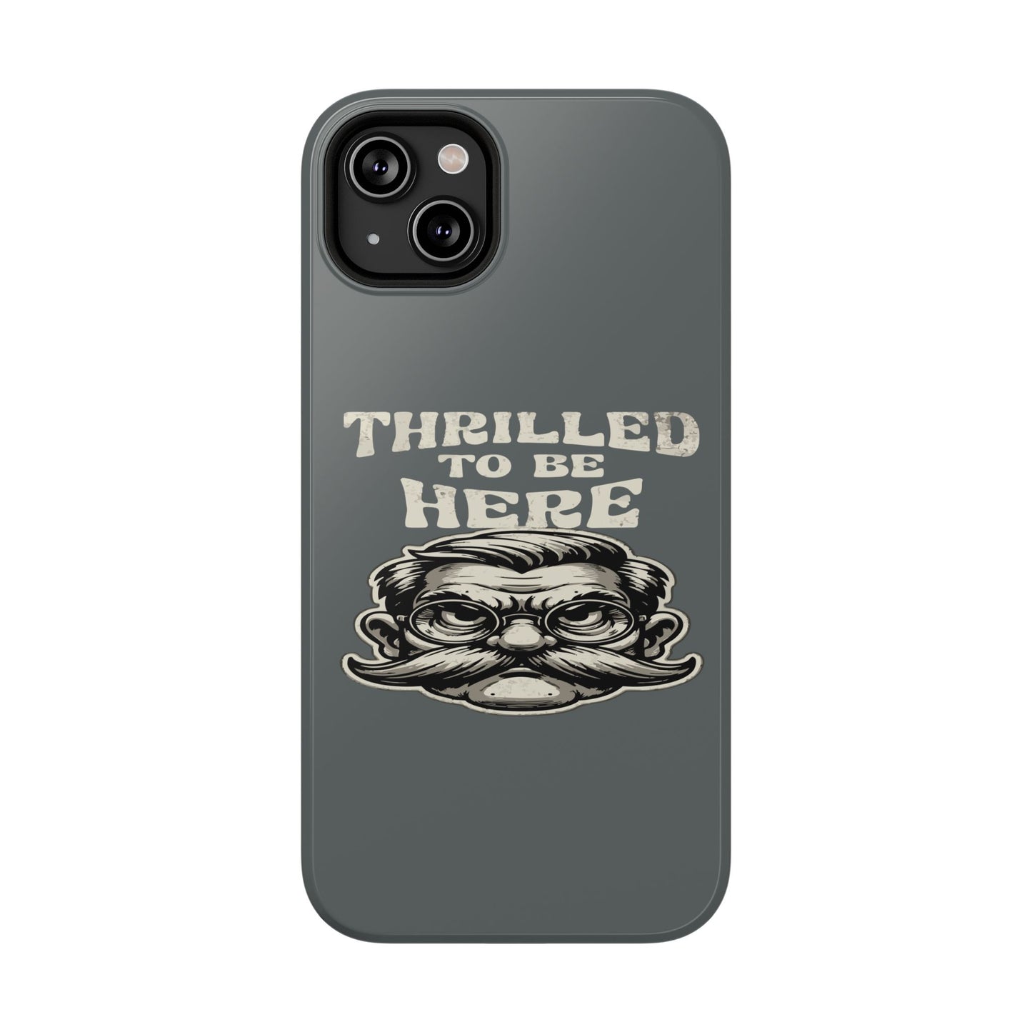 Phone Case — "Thrilled to Be Here" Vintage Mustache Man Impact Case