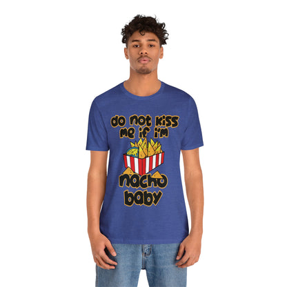 Don't Kiss me I am Nacho your Valetine Unisex Jersey Short Sleeve Tee