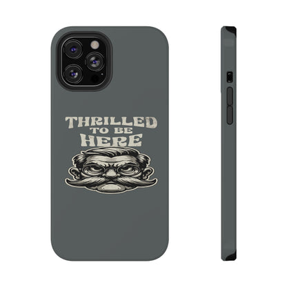 Phone Case — "Thrilled to Be Here" Vintage Mustache Man Impact Case