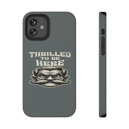 Phone Case — "Thrilled to Be Here" Vintage Mustache Man Impact Case