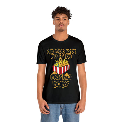 Don't Kiss me I am Nacho your Valetine Unisex Jersey Short Sleeve Tee