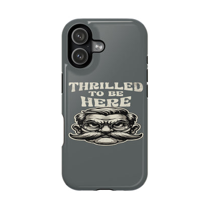 Phone Case — "Thrilled to Be Here" Vintage Mustache Man Impact Case