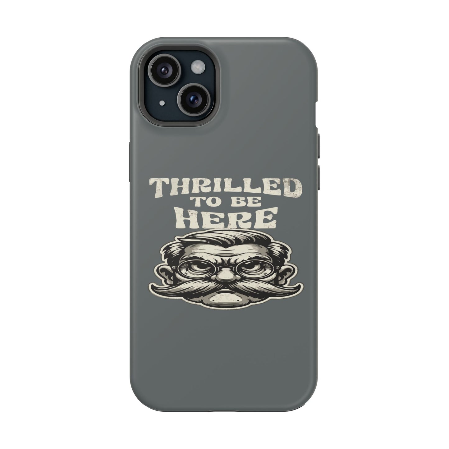 Phone Case — "Thrilled to Be Here" Vintage Mustache Man Impact Case