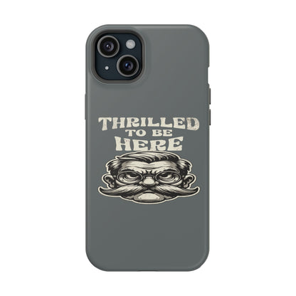 Phone Case — "Thrilled to Be Here" Vintage Mustache Man Impact Case