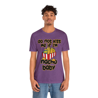 Don't Kiss me I am Nacho your Valetine Unisex Jersey Short Sleeve Tee