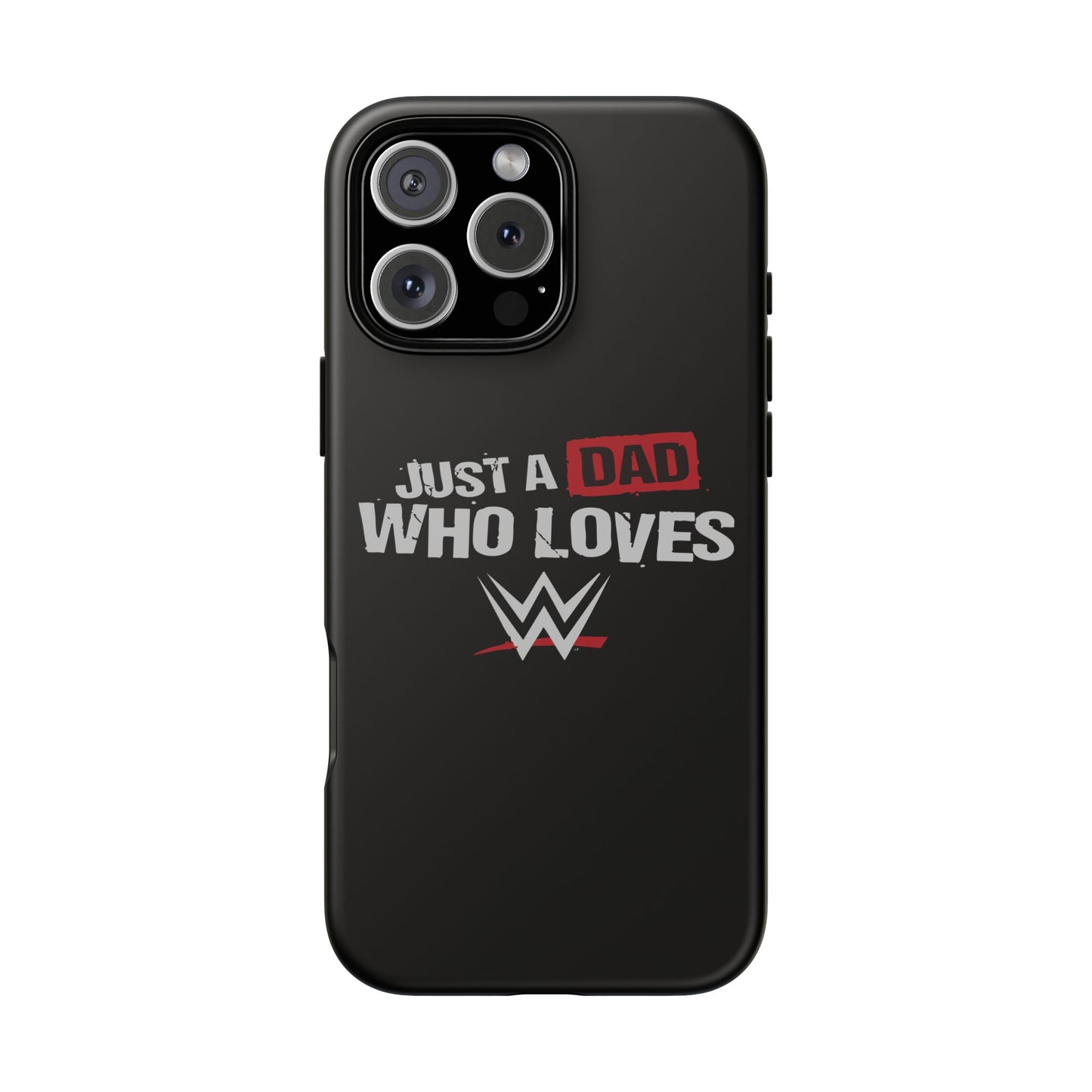 WWE Dad Phone Case, Tough Cases for Fathers, Gifts for Dad, Father's Day, Wrestling Fan Merchandise, Just a Dad Who Loves WWE