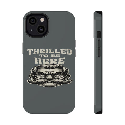 Phone Case — "Thrilled to Be Here" Vintage Mustache Man Impact Case