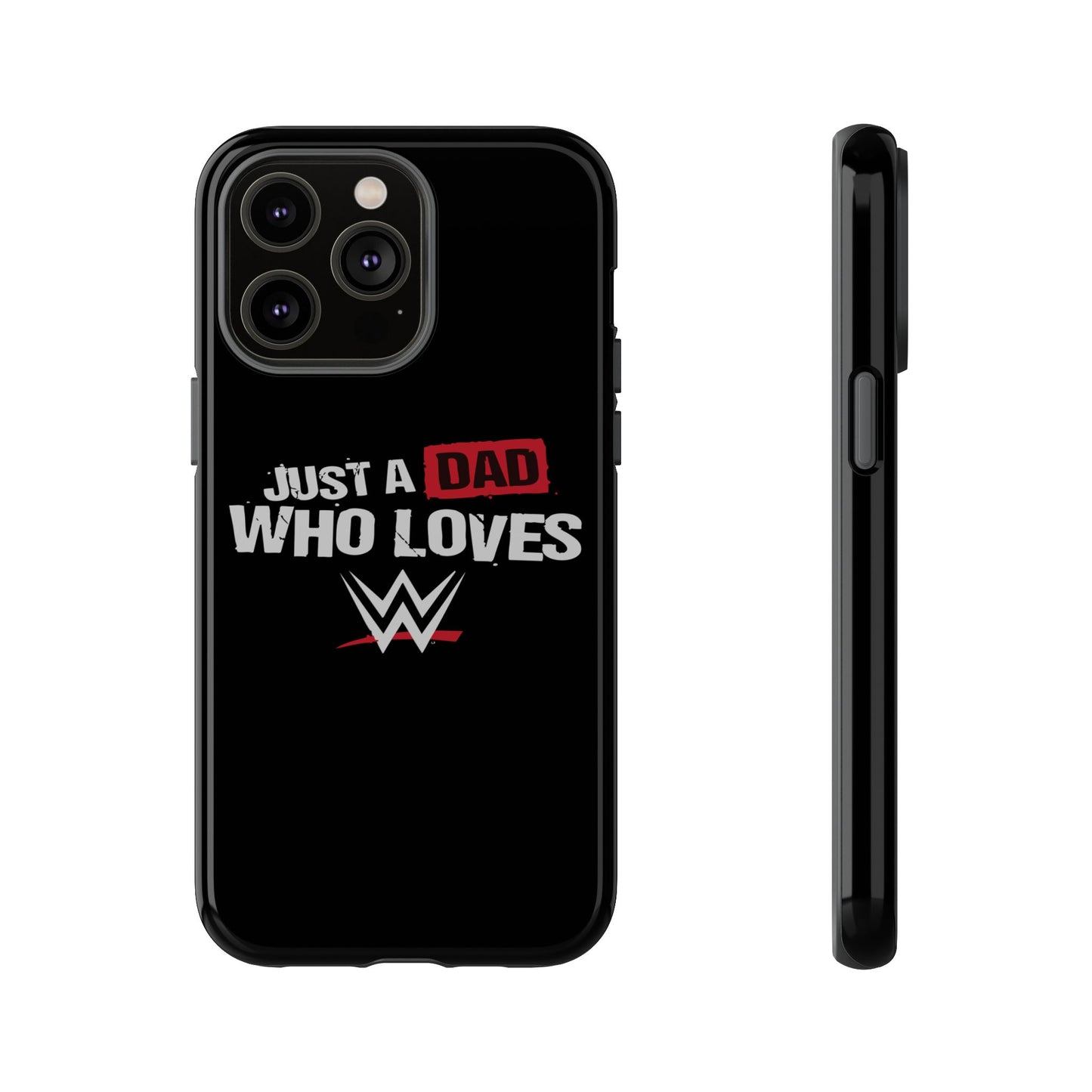 WWE Dad Phone Case, Tough Cases for Fathers, Gifts for Dad, Father's Day, Wrestling Fan Merchandise, Just a Dad Who Loves WWE