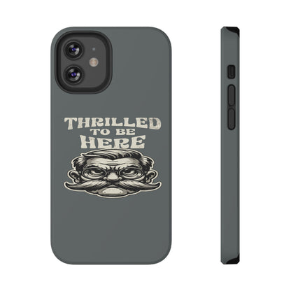 Phone Case — "Thrilled to Be Here" Vintage Mustache Man Impact Case