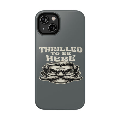 Phone Case — "Thrilled to Be Here" Vintage Mustache Man Impact Case