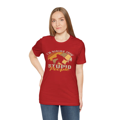Humorous Unisex Jersey Tee - I’m Hiding From Stupid People, Funny T-Shirt, Casual Wear, Gift for Friends, Summer Outfit, Quirky Humor