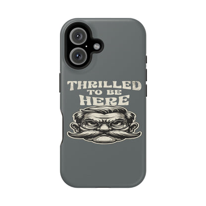Phone Case — "Thrilled to Be Here" Vintage Mustache Man Impact Case
