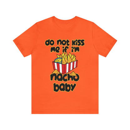 Don't Kiss me I am Nacho your Valetine Unisex Jersey Short Sleeve Tee