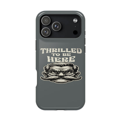 Phone Case — "Thrilled to Be Here" Vintage Mustache Man Impact Case