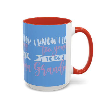 Funny Grandma Coffee Mug - Too Young to Be a Grandma