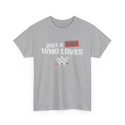 Just a Dad Who Loves WWE Tee | Unisex Heavy Cotton Shirt, Father’s Day Gift, Dad Shirt, Wrestling Fan Apparel, Gift for Dads