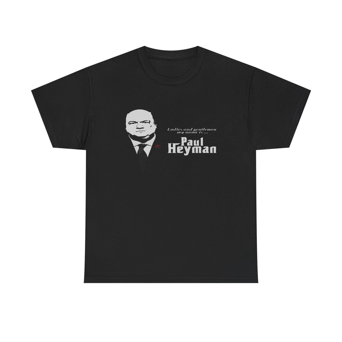 Paul Heyman Quote T‑Shirt — "I Exist Only To Make You Look Good" Pro Wrestling Tee