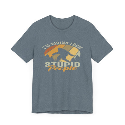 Humorous Unisex Jersey Tee - I’m Hiding From Stupid People, Funny T-Shirt, Casual Wear, Gift for Friends, Summer Outfit, Quirky Humor
