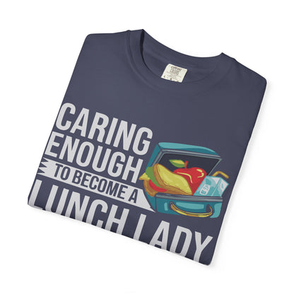 Lunch Lady Humor Unisex T-Shirt, Caring Enough to Become a Lunch Lady, Teacher Gift, Appreciation Gift, Funny T-Shirt, School Staff Tee