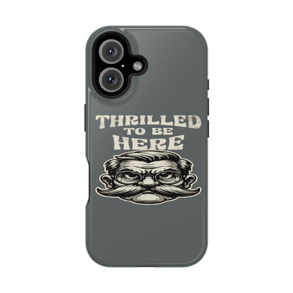 Phone Case — "Thrilled to Be Here" Vintage Mustache Man Impact Case