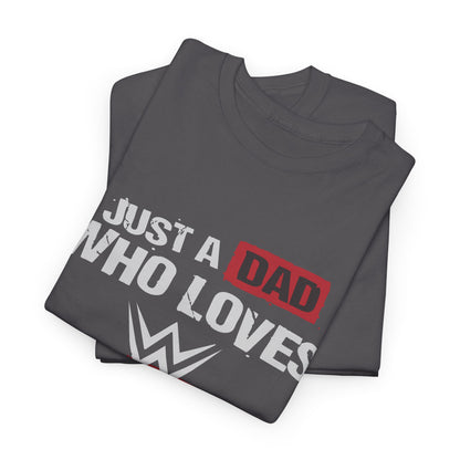 Just a Dad Who Loves WWE Tee | Unisex Heavy Cotton Shirt, Father’s Day Gift, Dad Shirt, Wrestling Fan Apparel, Gift for Dads