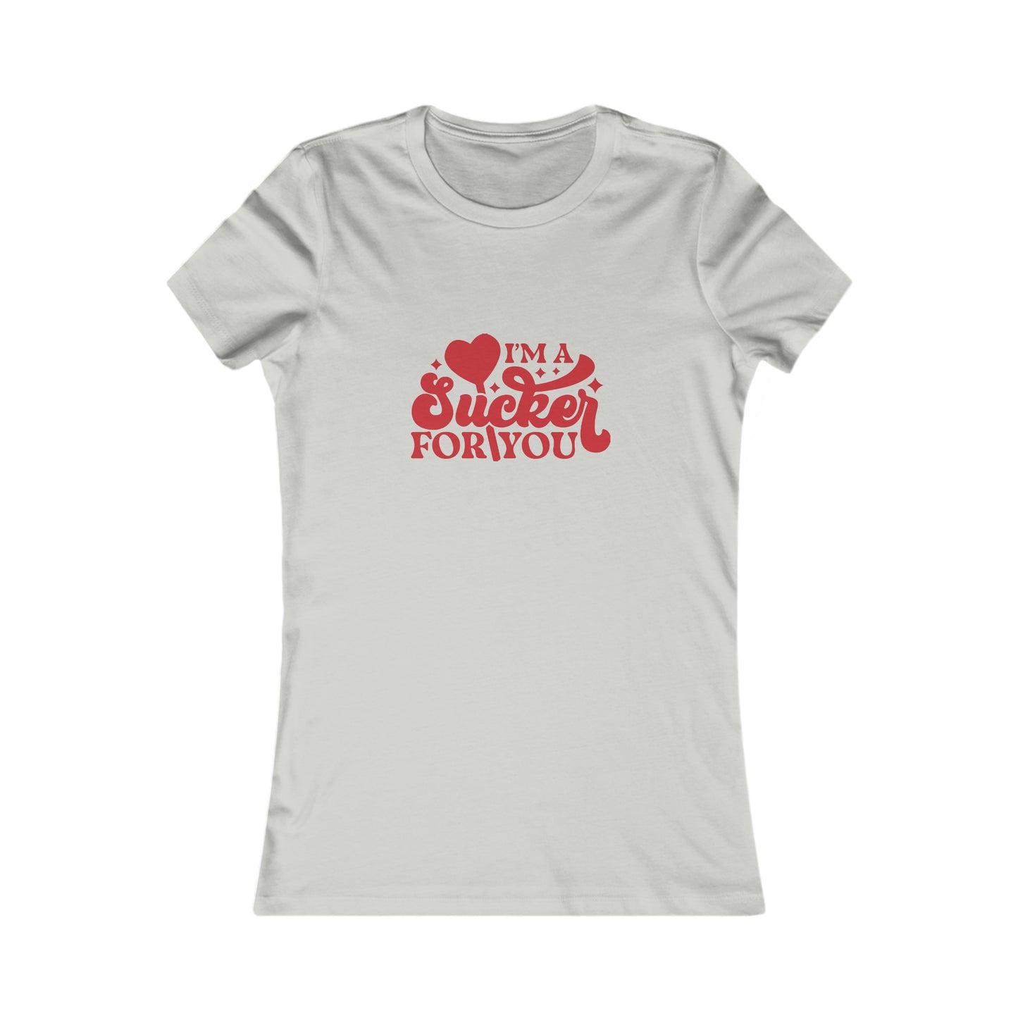 Sucker For You Women's Favorite Tee