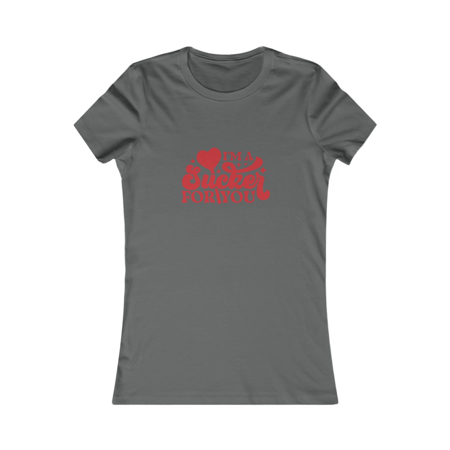 Sucker For You Women's Favorite Tee