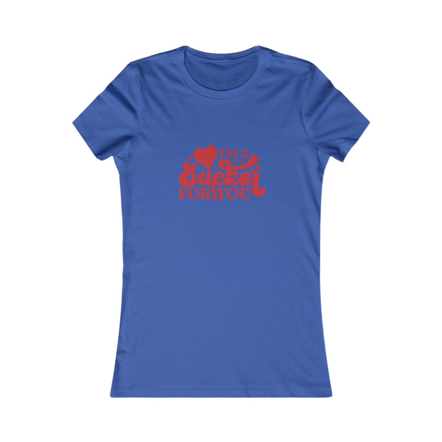 Sucker For You Women's Favorite Tee